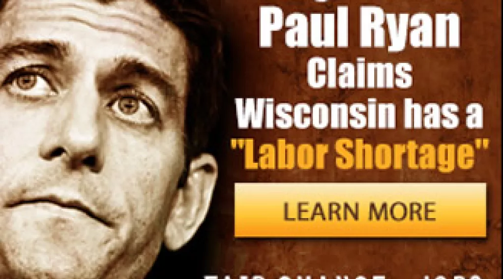 Paul Ryan Claims Wisconsin has a "Labor Shortage"